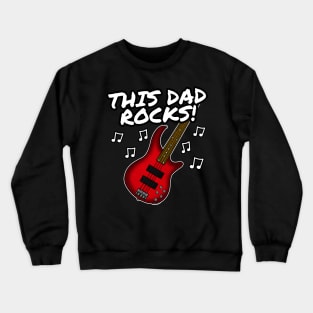 Father's Day Bass Guitar This Dad Rocks Bassist Crewneck Sweatshirt